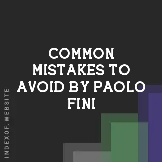 Common Mistakes to Avoid by Paolo Fini | Indexof