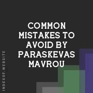 Common Mistakes to Avoid by Paraskevas Mavrou | Indexof