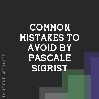 Common Mistakes to Avoid by Pascale Sigrist | Indexof