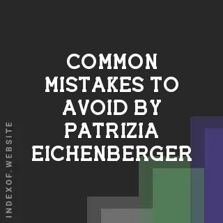 Common Mistakes to Avoid by Patrizia Eichenberger | Indexof