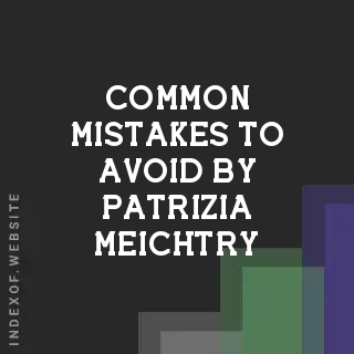 Common Mistakes to Avoid by Patrizia Meichtry | Indexof