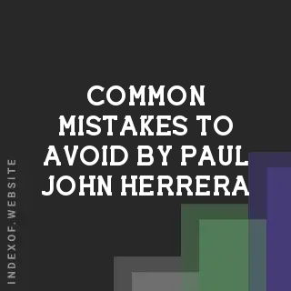 Common Mistakes to Avoid by Paul John Herrera | Indexof