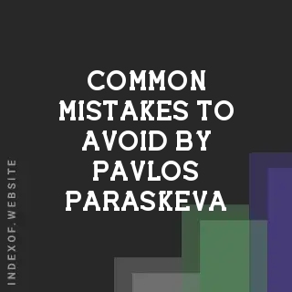 Common Mistakes to Avoid by Pavlos Paraskeva | Indexof