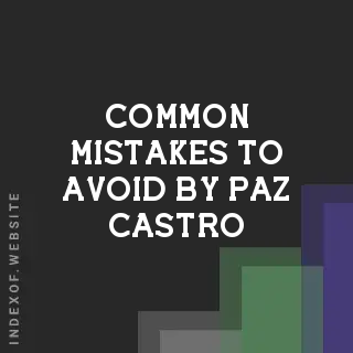 Common Mistakes to Avoid by Paz Castro | Indexof