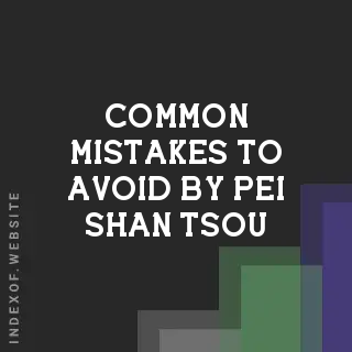 Common Mistakes to Avoid by Pei-shan Tsou | Indexof