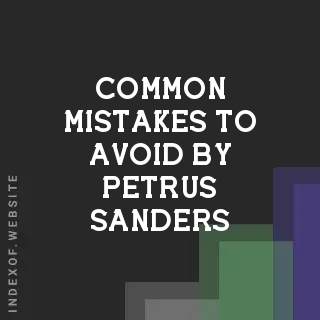 Common Mistakes to Avoid by Petrus Sanders | Indexof