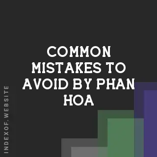 Common Mistakes to Avoid by Phan Hoa | Indexof