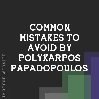 Common Mistakes to Avoid by Polykarpos Papadopoulos | Indexof