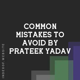 Common Mistakes to Avoid by Prateek Yadav | Indexof