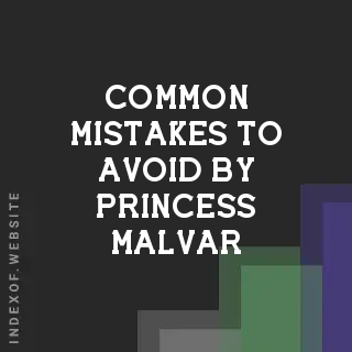 Common Mistakes to Avoid by Princess Malvar | Indexof
