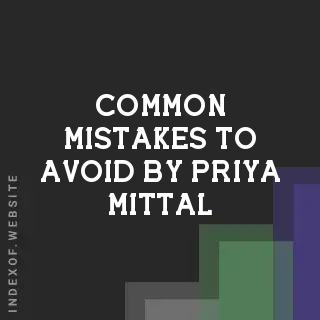 Common Mistakes to Avoid by Priya Mittal | Indexof