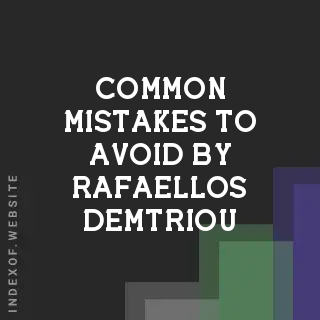 Common Mistakes to Avoid by Rafaellos Demtriou | Indexof