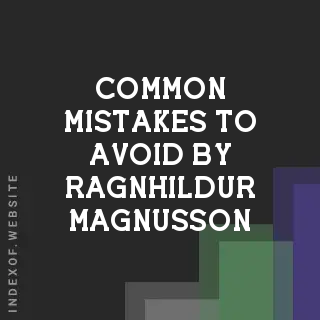 Common Mistakes to Avoid by Ragnhildur Magnusson | Indexof