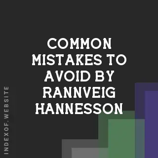 Common Mistakes to Avoid by Rannveig Hannesson | Indexof