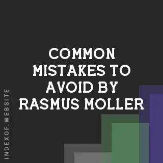 Common Mistakes to Avoid by Rasmus Moller | Indexof