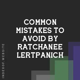 Common Mistakes to Avoid by Ratchanee Lertpanich | Indexof