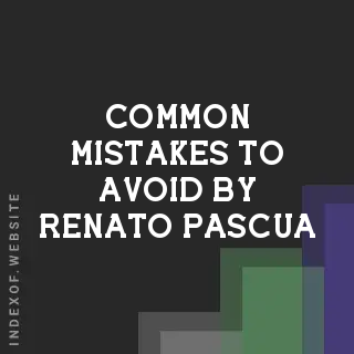 Common Mistakes to Avoid by Renato Pascua | Indexof