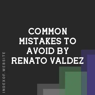 Common Mistakes to Avoid by Renato Valdez | Indexof