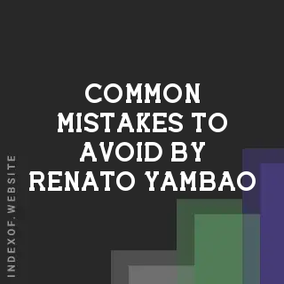 Common Mistakes to Avoid by Renato Yambao | Indexof