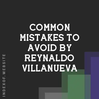 Common Mistakes to Avoid by Reynaldo Villanueva | Indexof