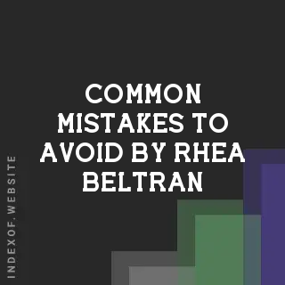 Common Mistakes to Avoid by Rhea Beltran | Indexof