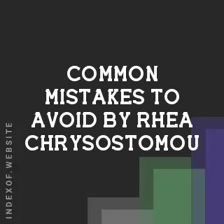 Common Mistakes to Avoid by Rhea Chrysostomou | Indexof