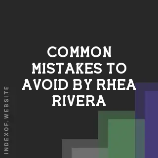 Common Mistakes to Avoid by Rhea Rivera | Indexof