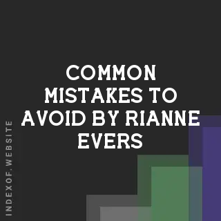 Common Mistakes to Avoid by Rianne Evers | Indexof