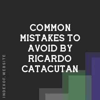Common Mistakes to Avoid by Ricardo Catacutan | Indexof