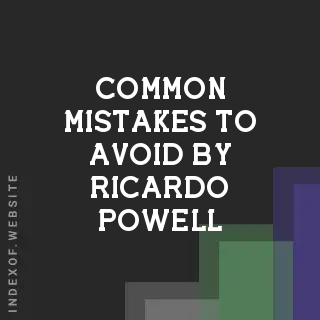 Common Mistakes to Avoid by Ricardo Powell | Indexof