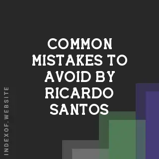 Common Mistakes to Avoid by Ricardo Santos | Indexof