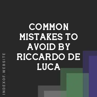 Common Mistakes to Avoid by Riccardo De Luca | Indexof