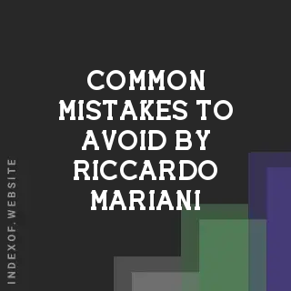 Common Mistakes to Avoid by Riccardo Mariani | Indexof