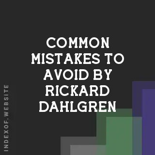 Common Mistakes to Avoid by Rickard Dahlgren | Indexof