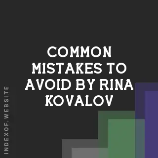 Common Mistakes to Avoid by Rina Kovalov | Indexof