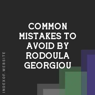 Common Mistakes to Avoid by Rodoula Georgiou | Indexof