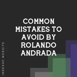 Common Mistakes to Avoid by Rolando Andrada | Indexof