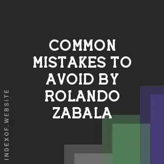 Common Mistakes to Avoid by Rolando Zabala | Indexof