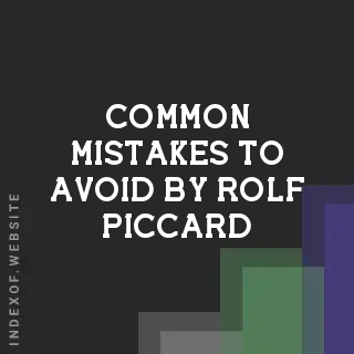 Common Mistakes to Avoid by Rolf Piccard | Indexof