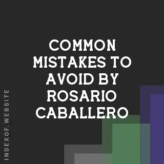 Common Mistakes to Avoid by Rosario Caballero | Indexof