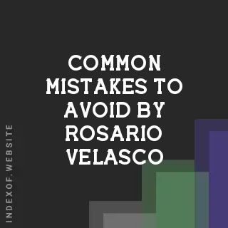 Common Mistakes to Avoid by Rosario Velasco | Indexof