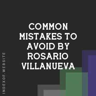 Common Mistakes to Avoid by Rosario Villanueva | Indexof