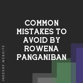 Common Mistakes to Avoid by Rowena Panganiban | Indexof