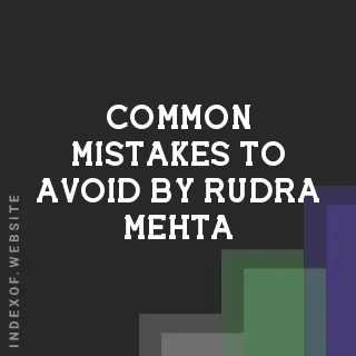 Common Mistakes to Avoid by Rudra Mehta | Indexof