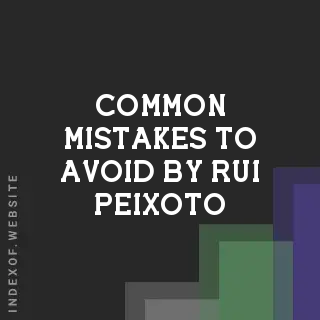 Common Mistakes to Avoid by Rui Peixoto | Indexof
