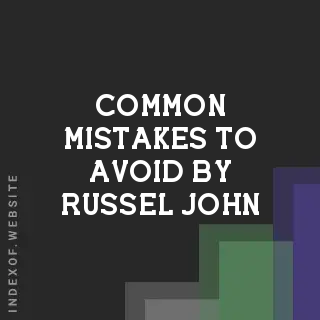 Common Mistakes to Avoid by Russel John | Indexof