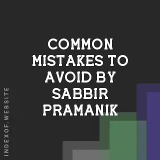 Common Mistakes to Avoid by Sabbir Pramanik | Indexof