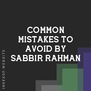 Common Mistakes to Avoid by Sabbir Rahman | Indexof