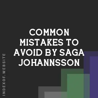 Common Mistakes to Avoid by Saga Johannsson | Indexof