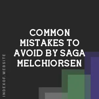 Common Mistakes to Avoid by Saga Melchiorsen | Indexof